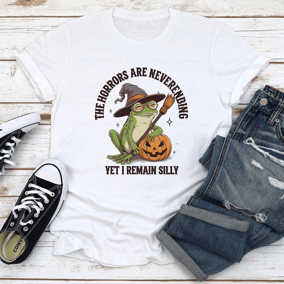 The Horrors Are Neverenbing Yet I Remain Silly Tee 3