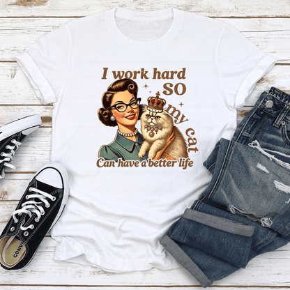 I Work Hard So My Cat Can Have A Better Life Tee 3