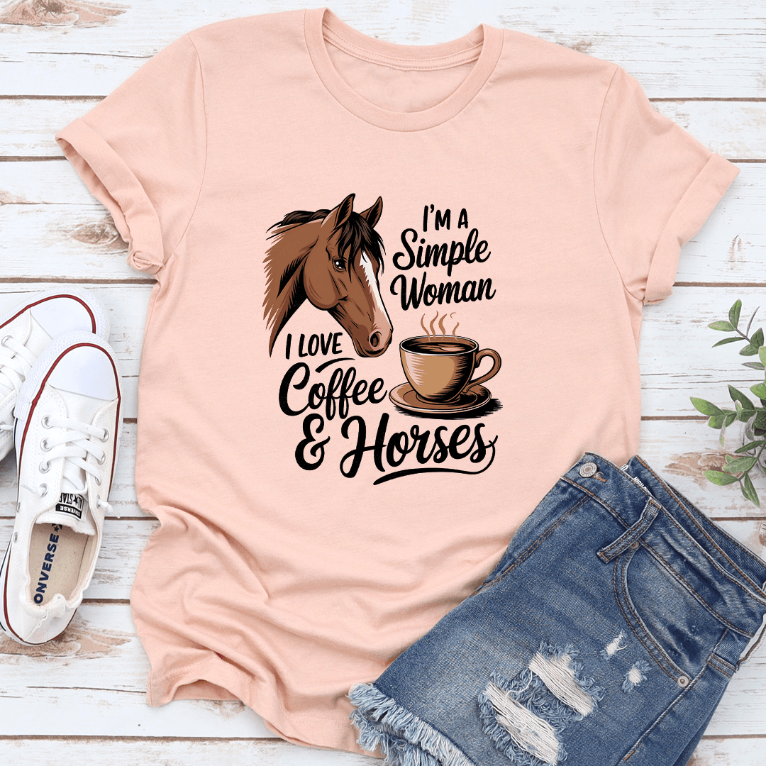 I'm A Simple Woman I Love Coffee & Horses Tee