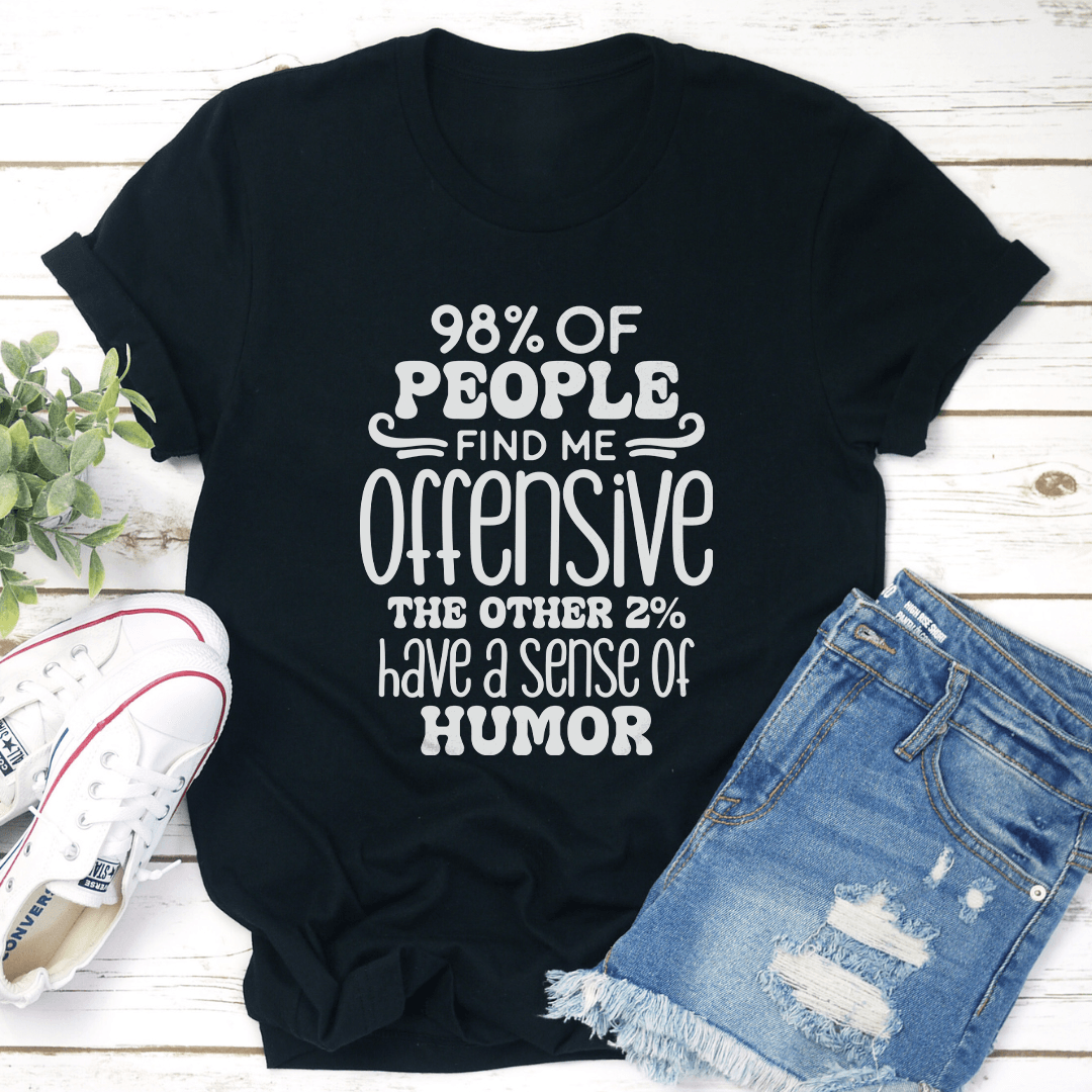 98 Of People Find Me Offensive Tee 1