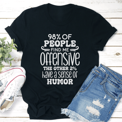 98 Of People Find Me Offensive Tee 1