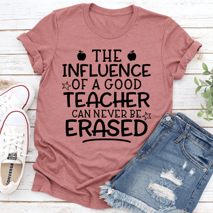 The Influence Of A Good Teacher Can Never Be Erased Tee 2