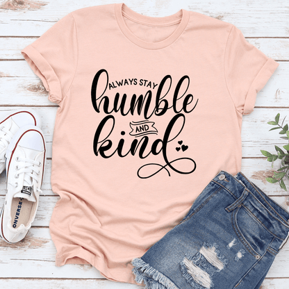 Always Stay Humble And Kind Tee