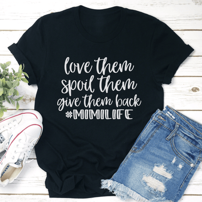 Love Them Spoil Them Give Them Back Mimilife Tee 1