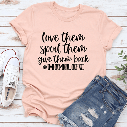 Love Them Spoil Them Give Them Back Mimilife Tee