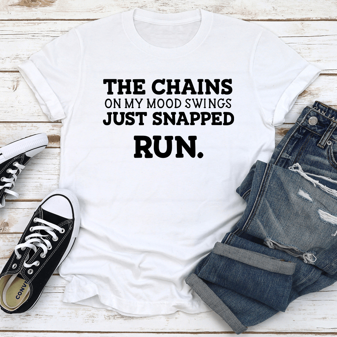 The Chains On My Mood Swings Just Snapped Run Tee 2