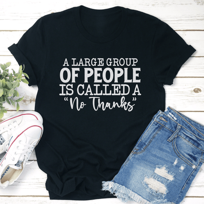 A Large Group Of People Is Called A No Thanks Tee 3