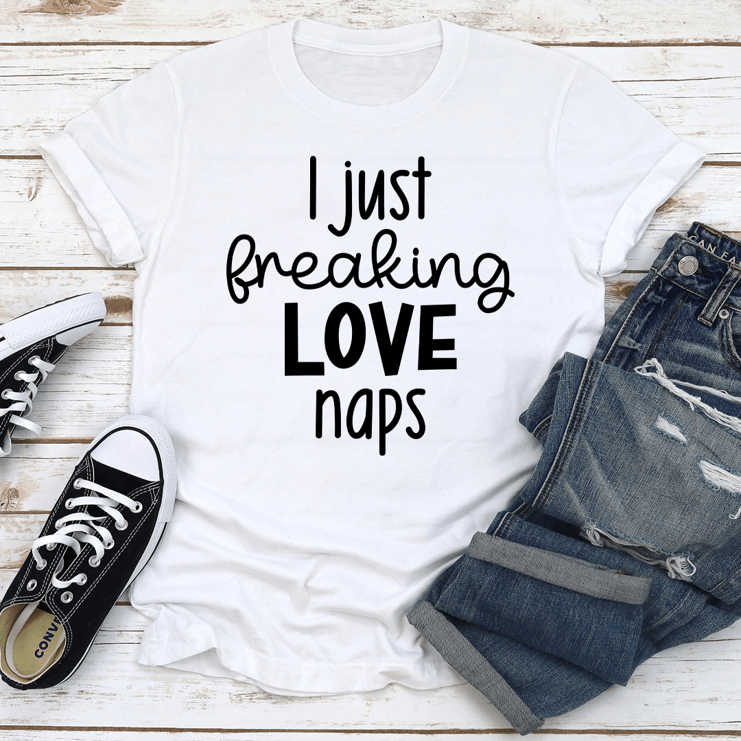I Just Freaking Love Naps Tee 3