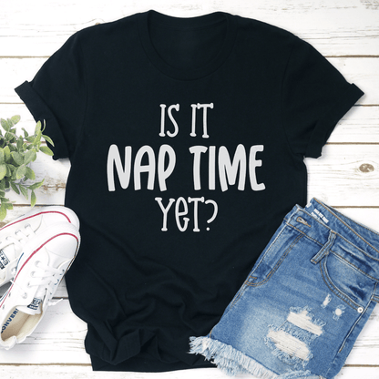Is It Nap Time Yet Tee