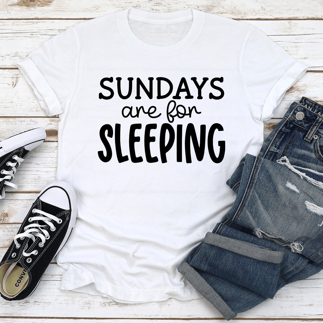 Sundays Are For Sleeping Tee