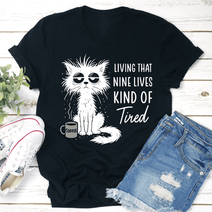 Living That Nine Lives Kind Of Tired Tee 1