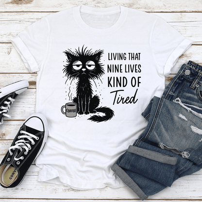 Living That Nine Lives Kind Of Tired Tee