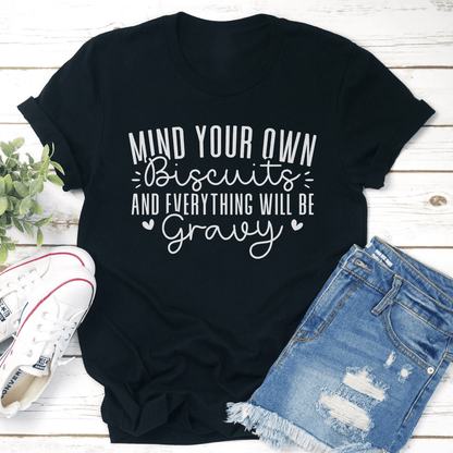 Mind Your Own Biscuits Tee 1